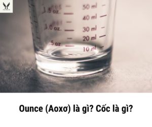 Ounce (Aoxơ) là gì? Cốc là gì?