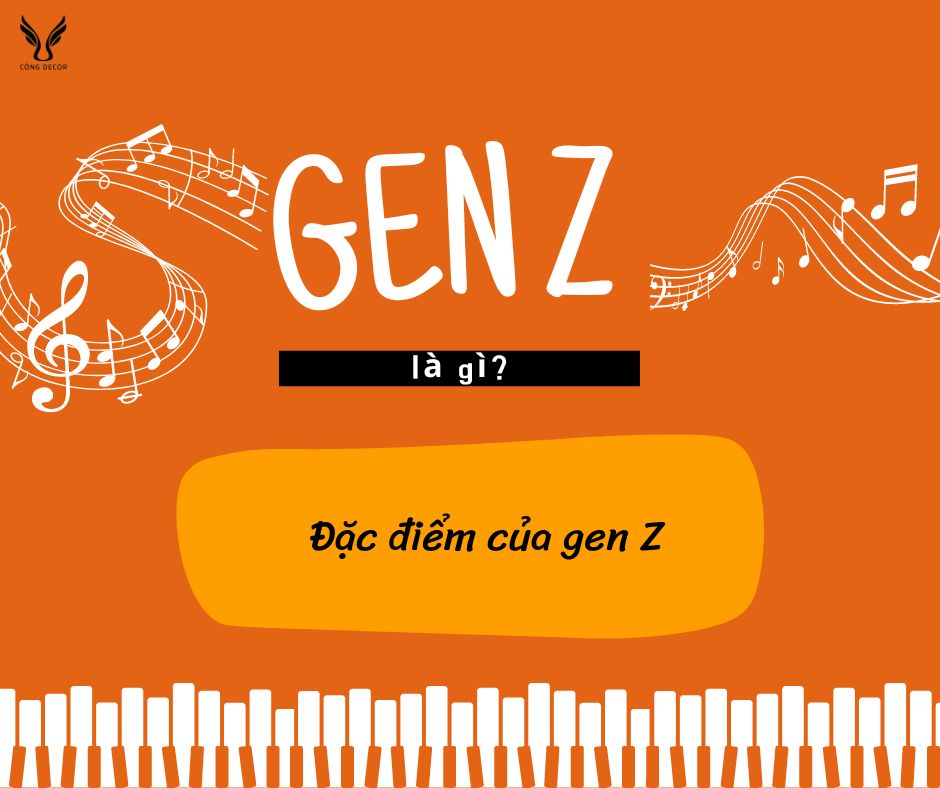Gen Z là gì? Đặc điểm của gen Z là gì?